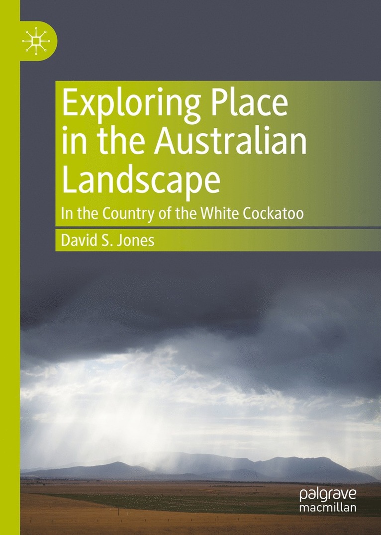 David S. Jones - Exploring Place in the Australian Landscape, Inbunden