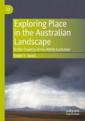 David S. Jones - Exploring Place in the Australian Landscape, Häftad