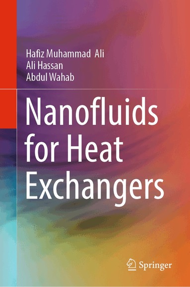 Hafiz Muhammad Ali, Ali Hassan, Abdul Wahab - Nanofluids for Heat Exchangers, Inbunden