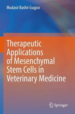 Therapeutic Applications of Mesenchymal Stem Cells in Veterinary Medicine 1