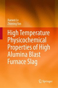 bokomslag High Temperature Physicochemical Properties of High Alumina Blast Furnace Slag