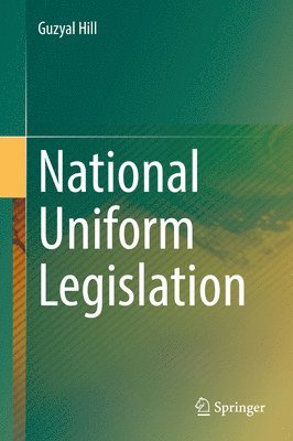 Guzyal Hill - National Uniform Legislation, Inbunden