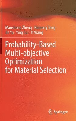 Probability-Based Multi-objective Optimization for Material Selection 1