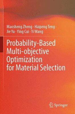 Probability-Based Multi-objective Optimization for Material Selection 1
