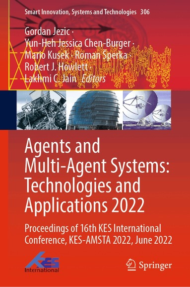 Gordan Jezic, Yun-Heh Jessica Chen-Burger, Mario Kusek, Roman Šperka, Robert J. Howlett, Lakhmi C. Jain - Agents and Multi-Agent Systems: Technologies and Applications 2022, Inbunden