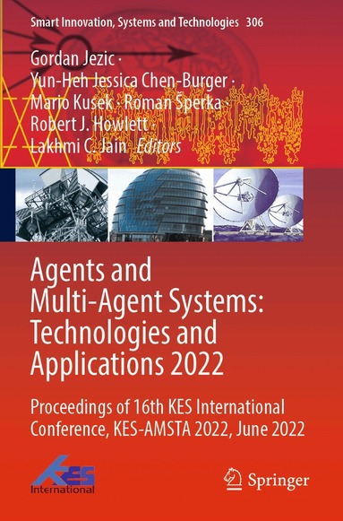 Gordan Jezic, Yun-Heh Jessica Chen-Burger, Mario Kusek, Roman Šperka, Robert J. Howlett, Lakhmi C. Jain - Agents and Multi-Agent Systems: Technologies and Applications 2022, Häftad