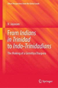 bokomslag From Indians in Trinidad to Indo-Trinidadians