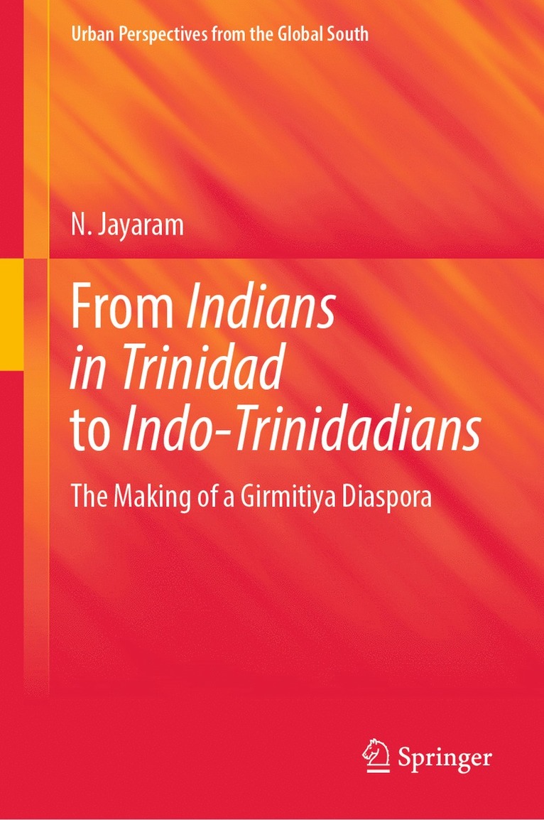 N. Jayaram - From Indians in Trinidad to Indo-Trinidadians, Inbunden