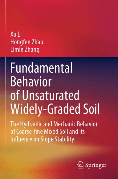 Xu Li, Hongfen Zhao, Limin Zhang - Fundamental Behavior of Unsaturated Widely-Graded Soil, Häftad