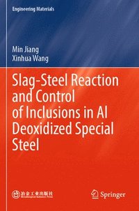 bokomslag Slag-Steel Reaction and Control of Inclusions in Al Deoxidized Special Steel