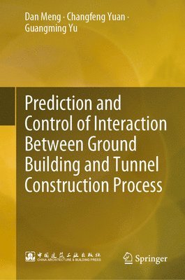 bokomslag Prediction and Control of Interaction Between Ground Building and Tunnel Construction Process