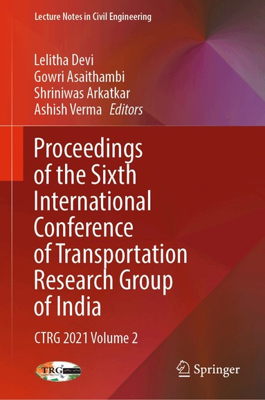 Lelitha Devi, Gowri Asaithambi, Shriniwas Arkatkar, Ashish Verma - Proceedings of the Sixth International Conference of Transportation Research Group of India, Inbunden