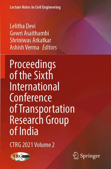 Lelitha Devi, Gowri Asaithambi, Shriniwas Arkatkar, Ashish Verma - Proceedings of the Sixth International Conference of Transportation Research Group of India, Häftad