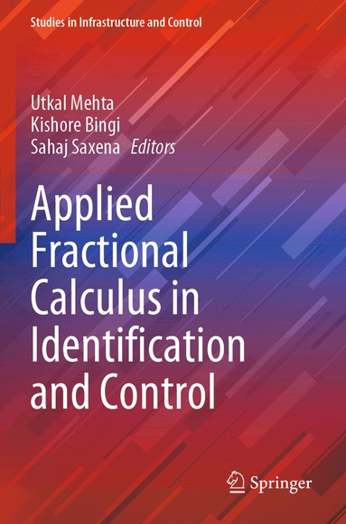 Utkal Mehta, Kishore Bingi, Sahaj Saxena - Applied Fractional Calculus in Identification and Control, Häftad