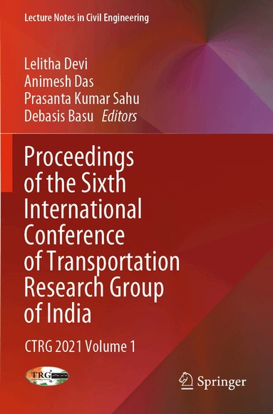Lelitha Devi, Animesh Das, Prasanta Kumar Sahu, Debasis Basu - Proceedings of the Sixth International Conference of Transportation Research Group of India, Häftad