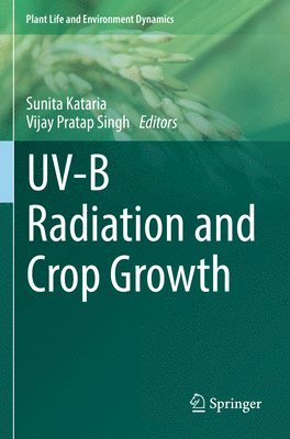 Sunita Kataria, Vijay Pratap Singh - UV-B Radiation and Crop Growth, Häftad