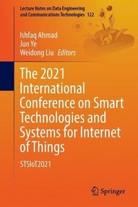 bokomslag The 2021 International Conference on Smart Technologies and Systems for Internet of Things