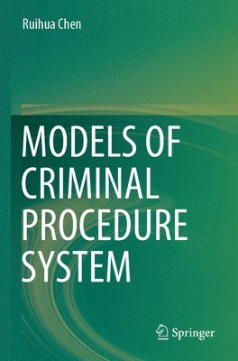 Ruihua Chen - Models of Criminal Procedure System, Häftad