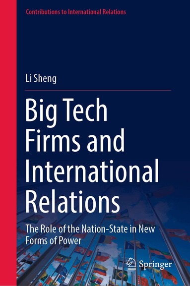 Li Sheng - Big Tech Firms and International Relations, Inbunden