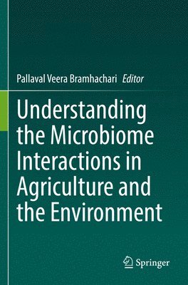 Understanding the Microbiome Interactions in Agriculture and the Environment 1