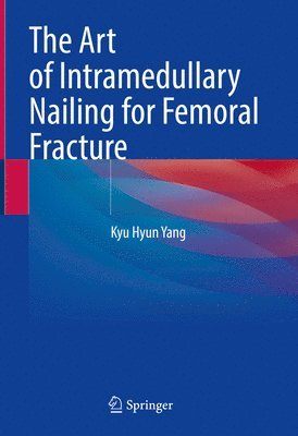 bokomslag The Art of Intramedullary Nailing for Femoral Fracture