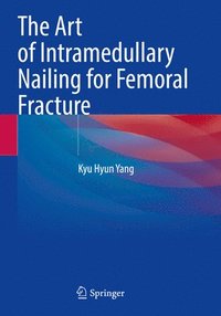 bokomslag The Art of Intramedullary Nailing for Femoral Fracture