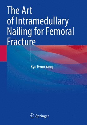 bokomslag The Art of Intramedullary Nailing for Femoral Fracture