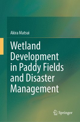 bokomslag Wetland Development in Paddy Fields and Disaster Management