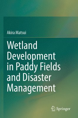 bokomslag Wetland Development in Paddy Fields and Disaster Management