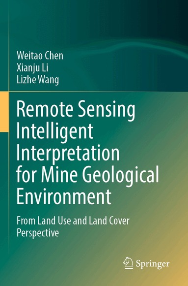 Weitao Chen, Xianju Li, Lizhe Wang - Remote Sensing Intelligent Interpretation for Mine Geological Environment, Häftad