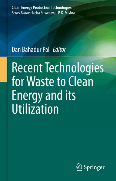Dan Bahadur Pal - Recent Technologies for Waste to Clean Energy and its Utilization, Inbunden