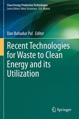 Dan Bahadur Pal - Recent Technologies for Waste to Clean Energy and its Utilization, Häftad