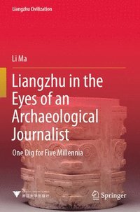 bokomslag Liangzhu in the Eyes of an Archaeological Journalist