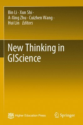 Bin Li, Xun Shi, A-Xing Zhu, Cuizhen Wang, Hui Lin - New Thinking in GIScience, Häftad