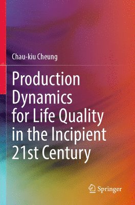 bokomslag Production Dynamics for Life Quality in the Incipient 21st Century