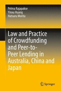 bokomslag Law and Practice of Crowdfunding and Peer-to-Peer Lending in Australia, China and Japan