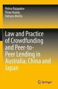 bokomslag Law and Practice of Crowdfunding and Peer-to-Peer Lending in Australia, China and Japan