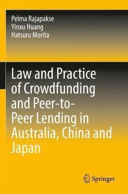Law and Practice of Crowdfunding and Peer-to-Peer Lending in Australia, China and Japan 1
