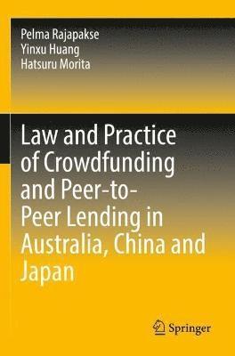 Law and Practice of Crowdfunding and Peer-to-Peer Lending in Australia, China and Japan