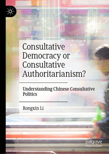 bokomslag Consultative Democracy or Consultative Authoritarianism?