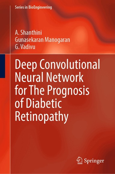 A. Shanthini, Gunasekaran Manogaran, G. Vadivu - Deep Convolutional Neural Network for The Prognosis of Diabetic Retinopathy, Inbunden