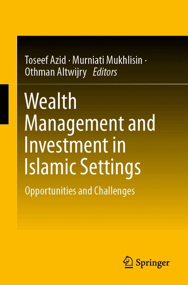 Toseef Azid, Murniati Mukhlisin, Othman Altwijry - Wealth Management and Investment in Islamic Settings, Häftad