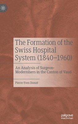 The Formation of the Swiss Hospital System (18401960) 1