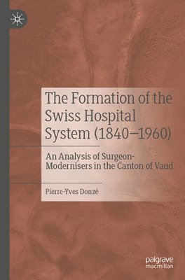 Formation of the Swiss Hospital System (1840–1960)