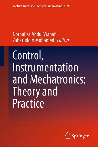 Norhaliza Abdul Wahab, Zaharuddin Mohamed - Control, Instrumentation and Mechatronics: Theory and Practice, Inbunden