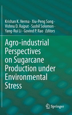 Agro-industrial Perspectives on Sugarcane Production under Environmental Stress 1