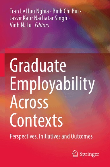 Tran Le Huu Nghia, Binh Chi Bui, Jasvir Kaur Nachatar Singh, Vinh N. Lu - Graduate Employability Across Contexts, Häftad