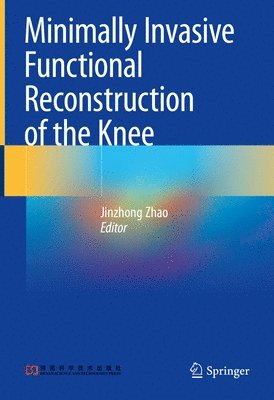 Jinzhong Zhao - Minimally Invasive Functional Reconstruction of the Knee, Inbunden