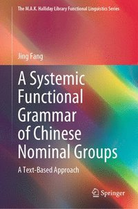 bokomslag A Systemic Functional Grammar of Chinese Nominal Groups