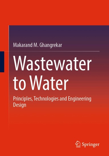 Makarand M. Ghangrekar - Wastewater to Water, Inbunden